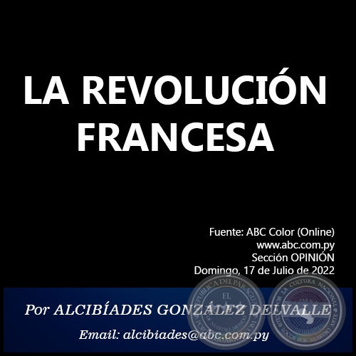 LA REVOLUCIN FRANCESA - Por ALCIBADES GONZLEZ DELVALLE - Domingo, 17 de Julio de 2022